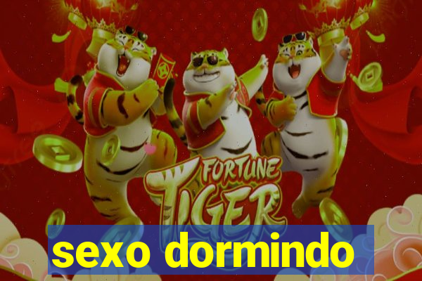 sexo dormindo
